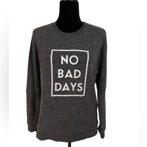 “No Bad Days” Lightweight Long Sleeve Crewneck Shirt - Size Small